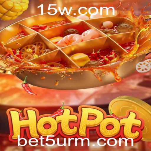 Descubra o Empolgante Mundo de Hotpot com Bet5u